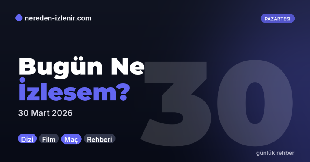 Bugün Ne İzlesem? — Günlük Rehber
