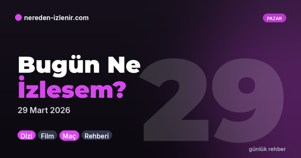 Bugün Ne İzlesem? — Günlük Rehber
