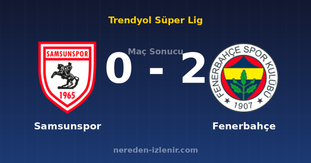 Samsunspor 0-2 Fenerbahçe