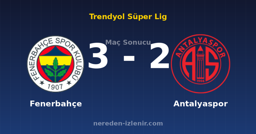 Fenerbahçe 3-2 Antalyaspor