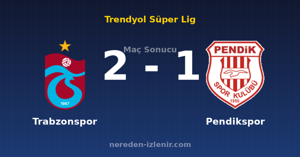 Trabzonspor 2-1 Pendikspor