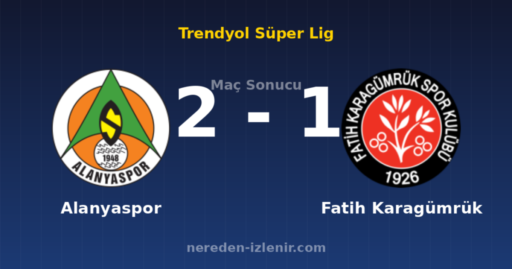 Alanyaspor 2-1 Fatih Karagümrük
