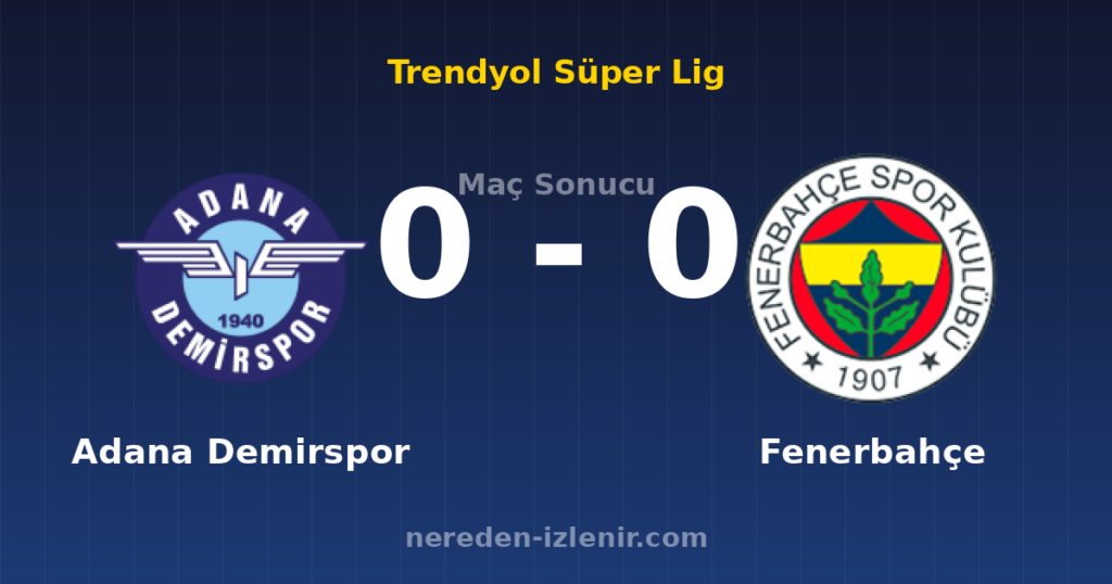 Adana Demirspor 0-0 Fenerbahçe