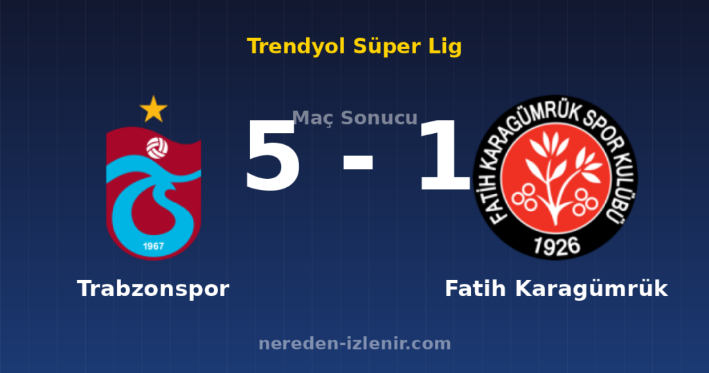 Trabzonspor 5-1 Fatih Karagümrük