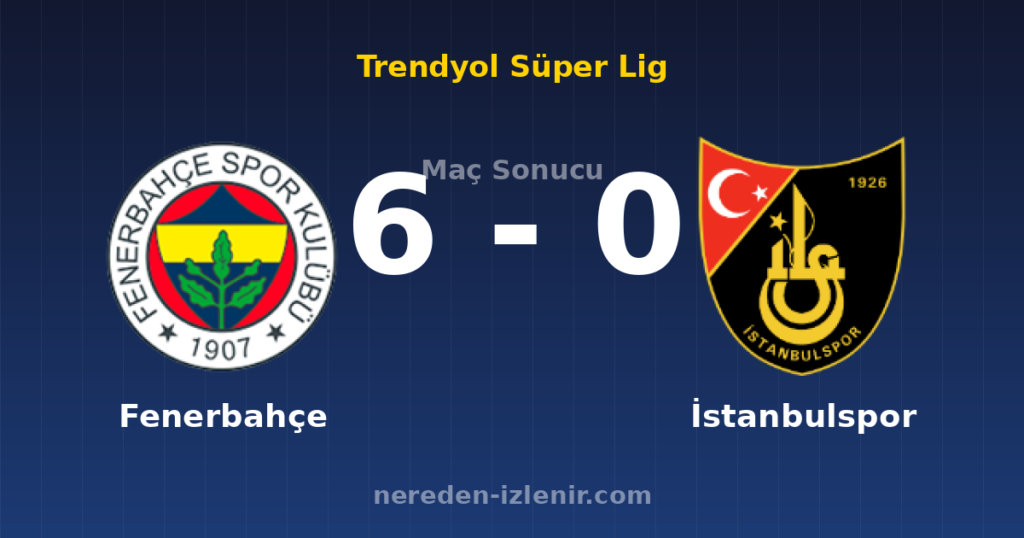 Fenerbahçe 6-0 İstanbulspor
