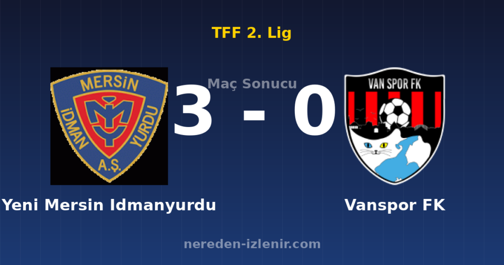 Yeni Mersin Idmanyurdu 3-0 Vanspor FK