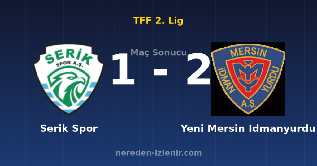 Serik Spor 1-2 Yeni Mersin Idmanyurdu