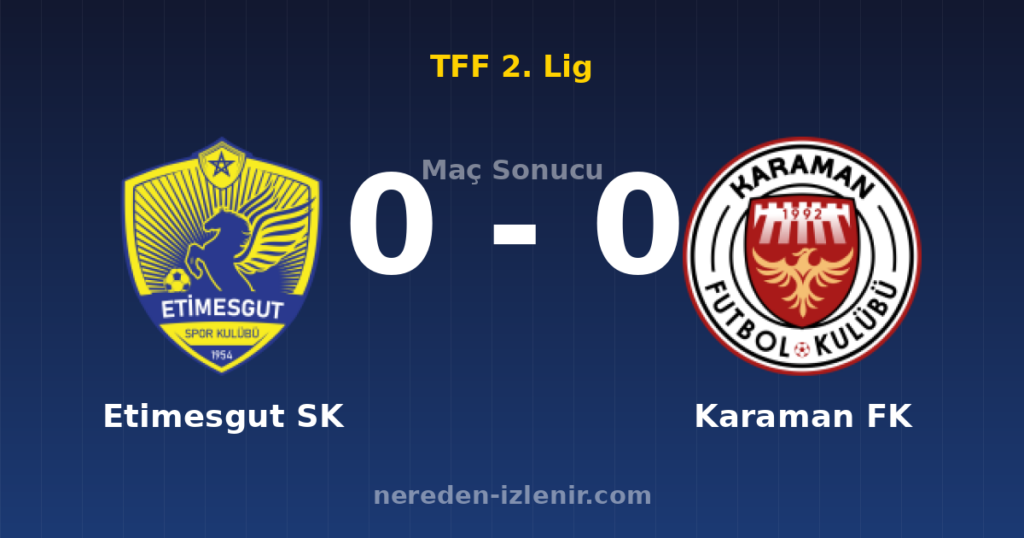 Etimesgut SK 0-0 Karaman FK