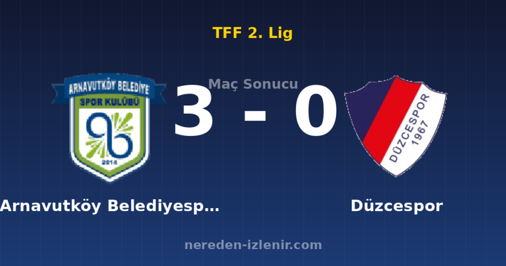 Arnavutköy Belediyespor 3-0 Düzcespor
