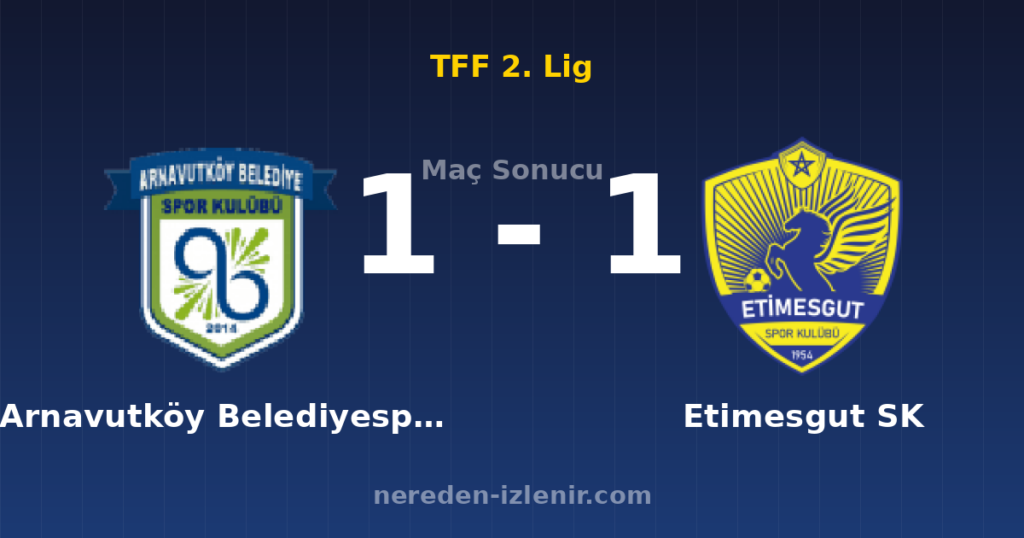 Arnavutköy Belediyespor 1-1 Etimesgut SK