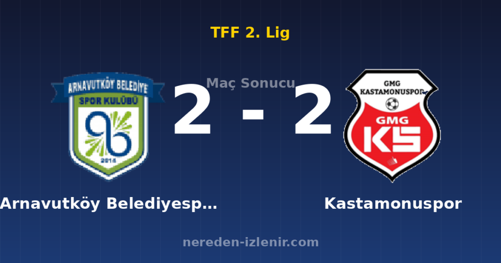 Arnavutköy Belediyespor 2-2 Kastamonuspor