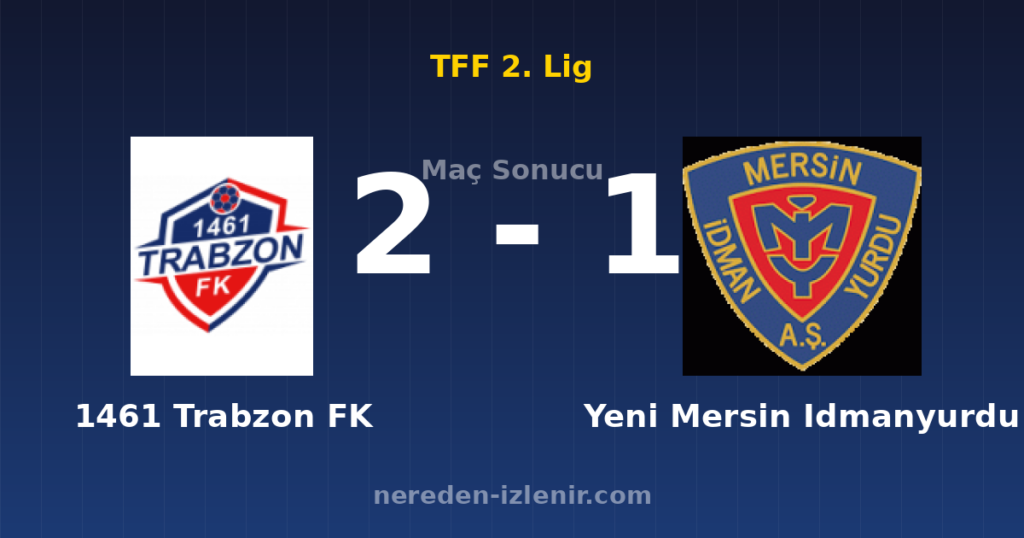 1461 Trabzon FK 2-1 Yeni Mersin Idmanyurdu