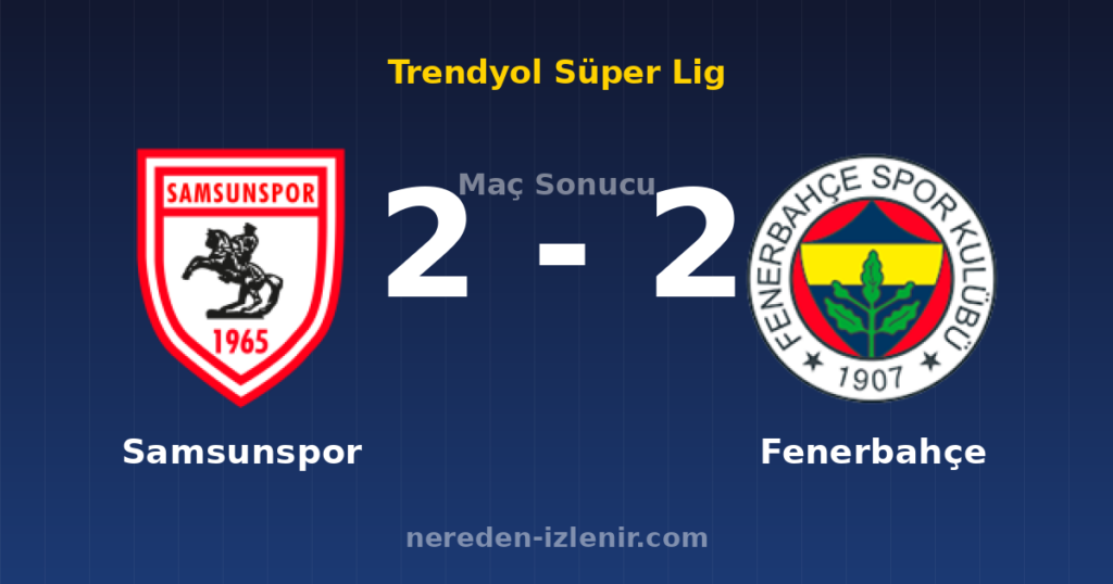 Samsunspor 2-2 Fenerbahçe