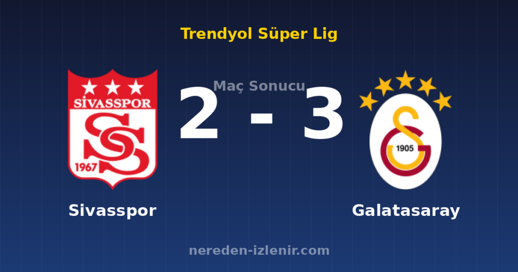Sivasspor 2-3 Galatasaray