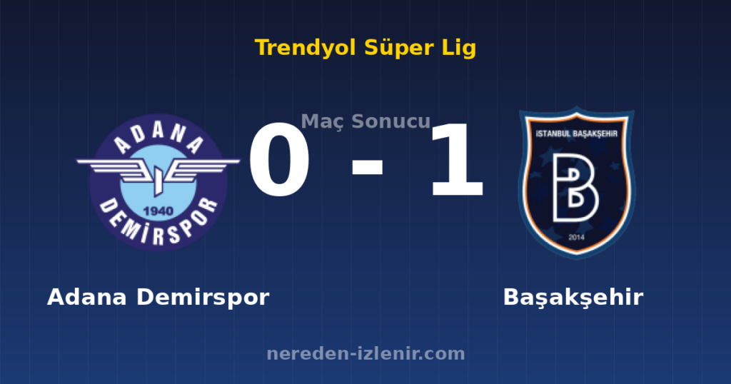 Adana Demirspor 0-1 Başakşehir