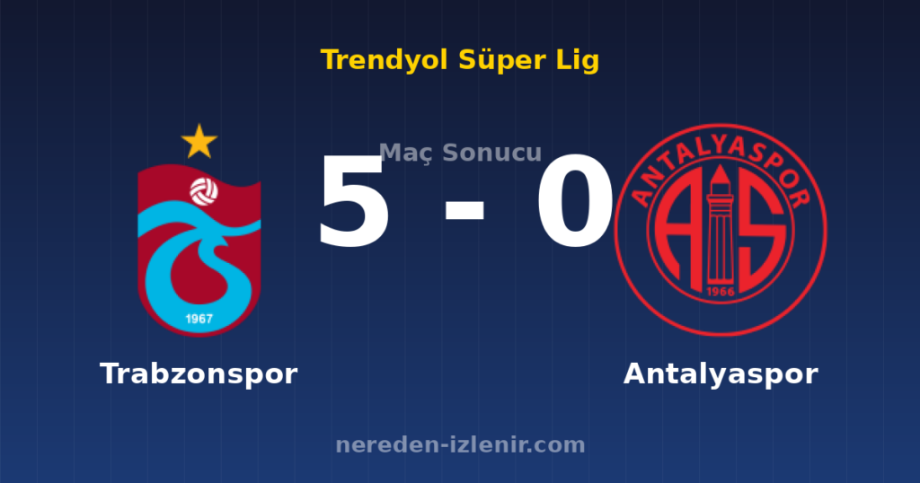 Trabzonspor 5-0 Antalyaspor