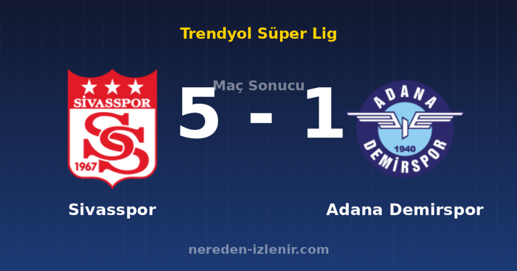 Sivasspor 5-1 Adana Demirspor
