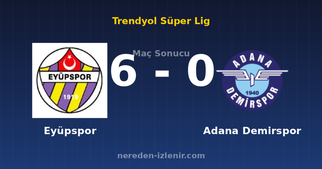 Eyüpspor 6-0 Adana Demirspor