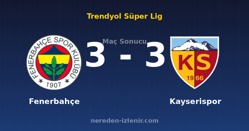 Fenerbahçe 3-3 Kayserispor