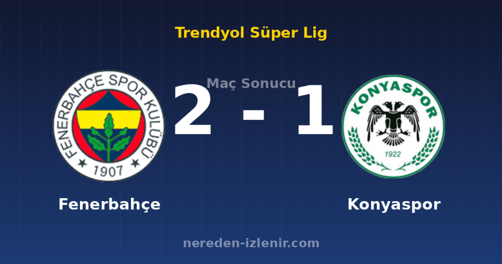 Fenerbahçe 2-1 Konyaspor