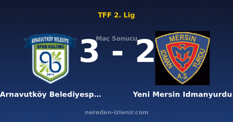 Arnavutköy Belediyespor 3-2 Yeni Mersin Idmanyurdu