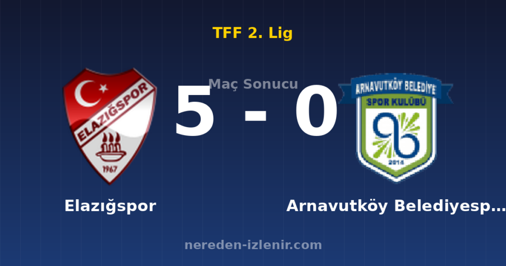 Elazığspor 5-0 Arnavutköy Belediyespor
