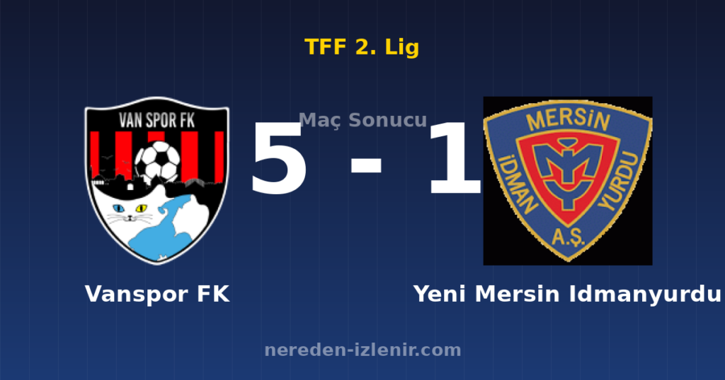 Vanspor FK 5-1 Yeni Mersin Idmanyurdu