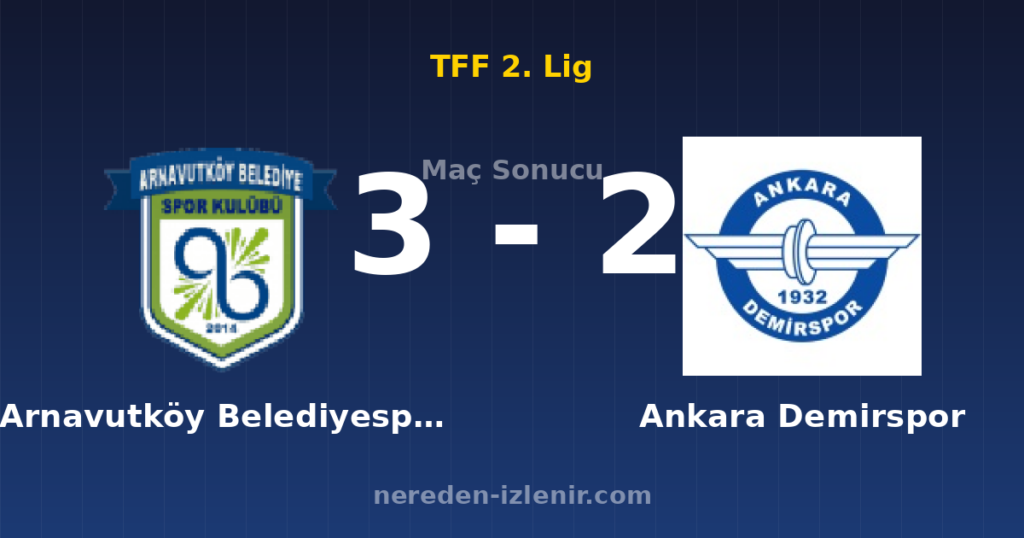 Arnavutköy Belediyespor 3-2 Ankara Demirspor