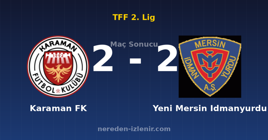 Karaman FK 2-2 Yeni Mersin Idmanyurdu