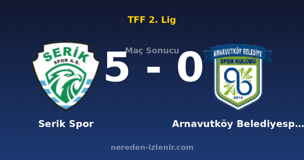 Serik Spor 5-0 Arnavutköy Belediyespor