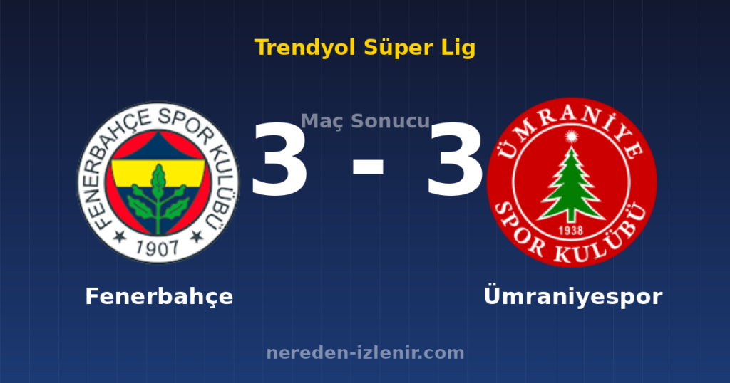 Fenerbahçe 3-3 Ümraniyespor