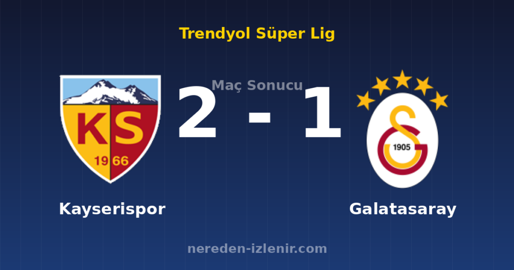 Kayserispor 2-1 Galatasaray