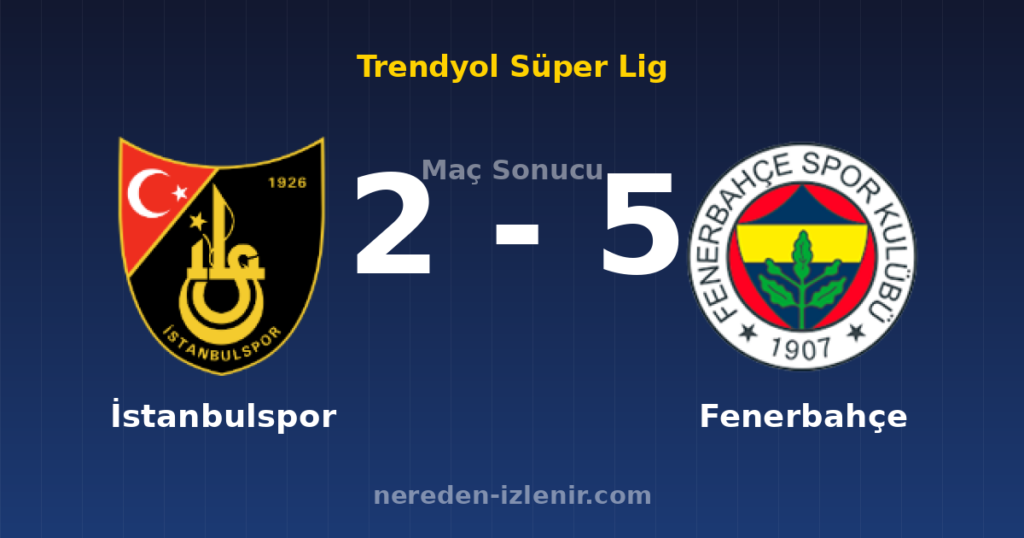 İstanbulspor 2-5 Fenerbahçe