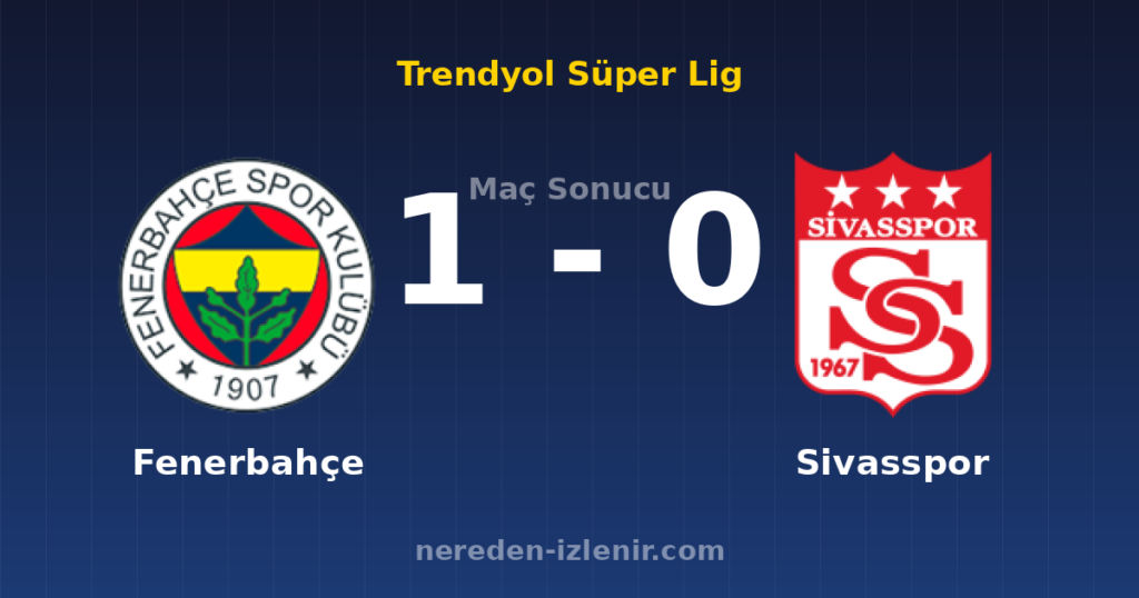 Fenerbahçe 1-0 Sivasspor