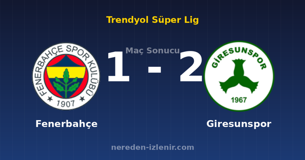 Fenerbahçe 1-2 Giresunspor