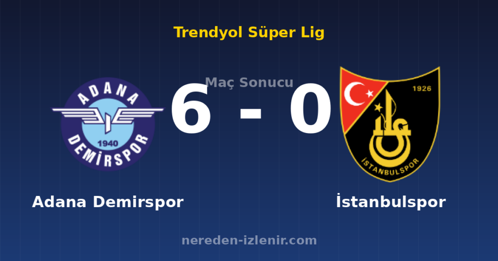 Adana Demirspor 6-0 İstanbulspor