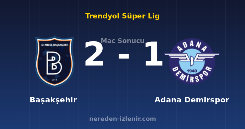Başakşehir 2-1 Adana Demirspor