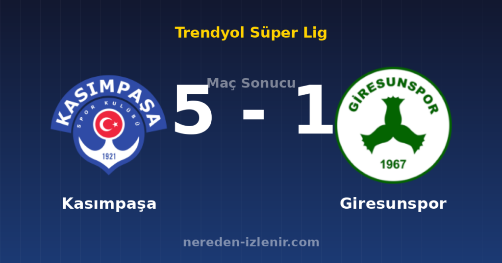 Kasımpaşa 5-1 Giresunspor