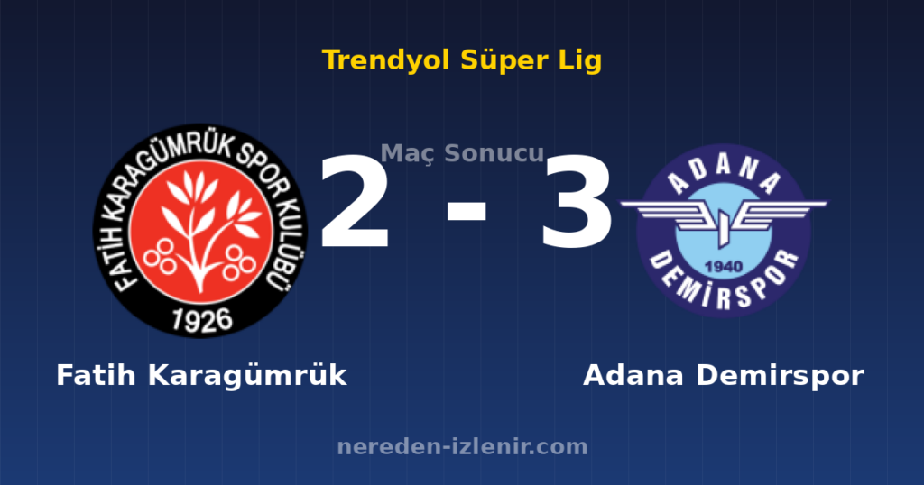 Fatih Karagümrük 2-3 Adana Demirspor