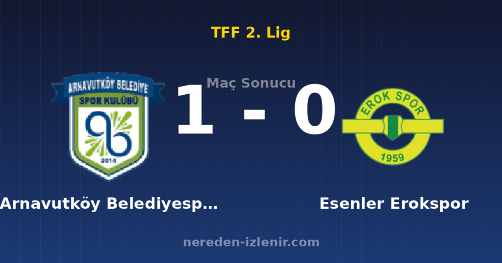 Arnavutköy Belediyespor 1-0 Esenler Erokspor