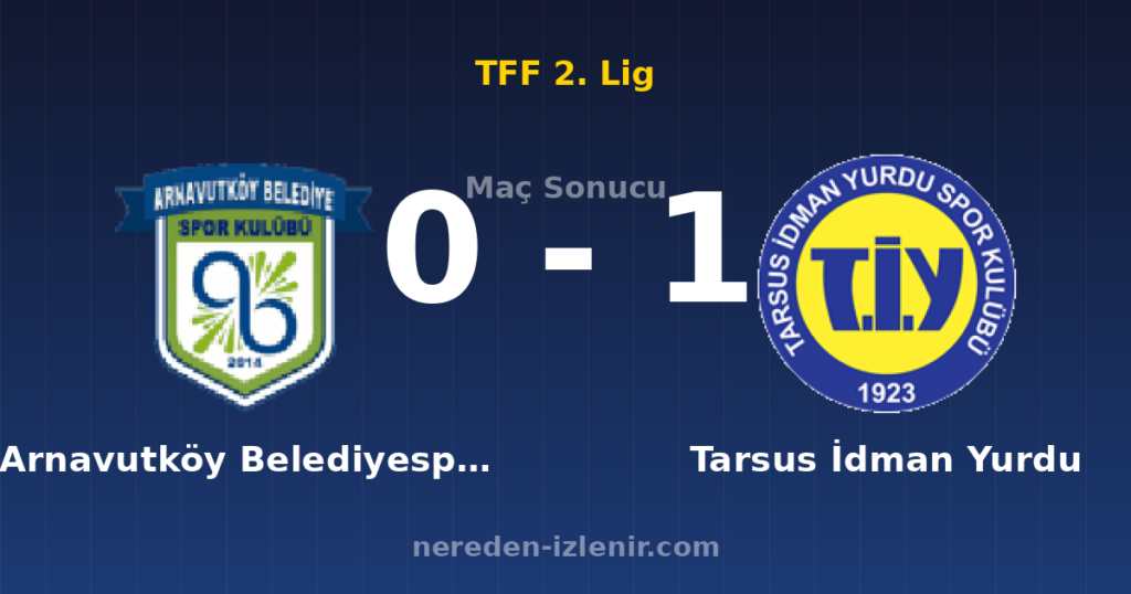 Arnavutköy Belediyespor 0-1 Tarsus İdman Yurdu