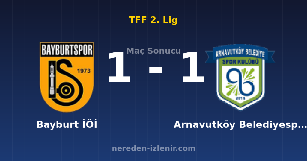 Bayburt İÖİ 1-1 Arnavutköy Belediyespor