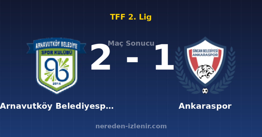 Arnavutköy Belediyespor 2-1 Ankaraspor