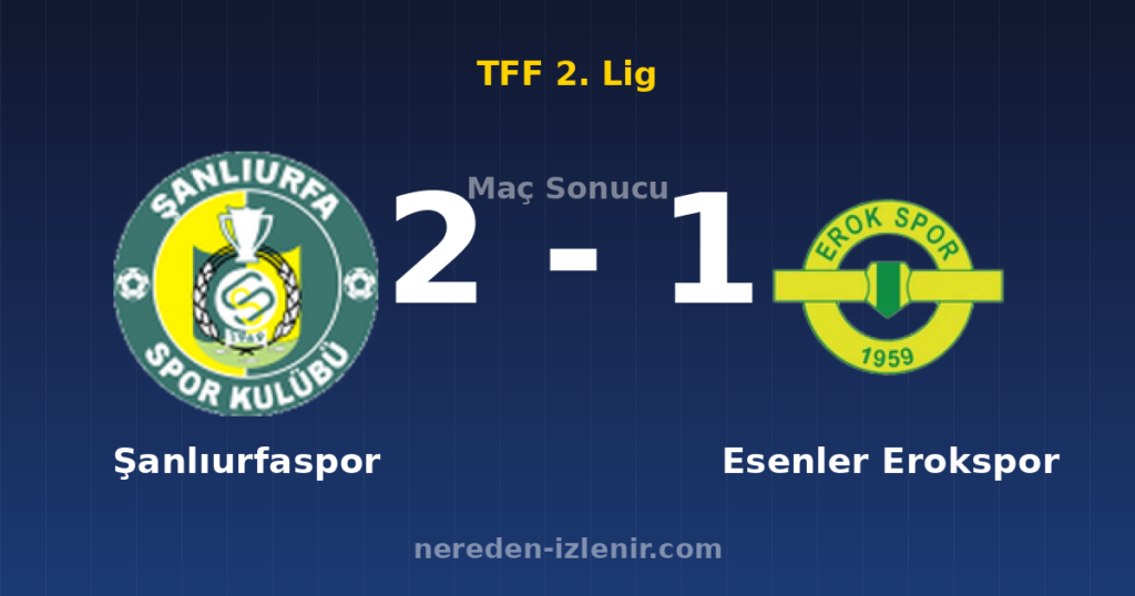 Şanlıurfaspor 2-1 Esenler Erokspor