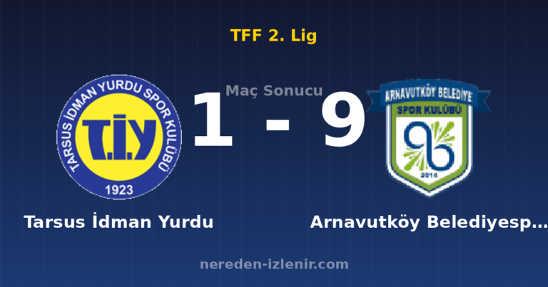 Tarsus İdman Yurdu 1-9 Arnavutköy Belediyespor