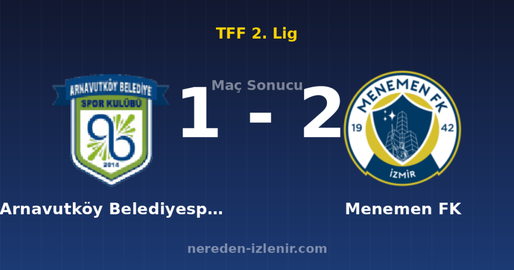 Arnavutköy Belediyespor 1-2 Menemen FK