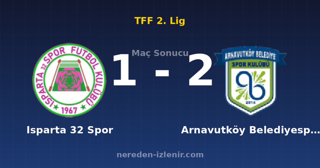Isparta 32 Spor 1-2 Arnavutköy Belediyespor