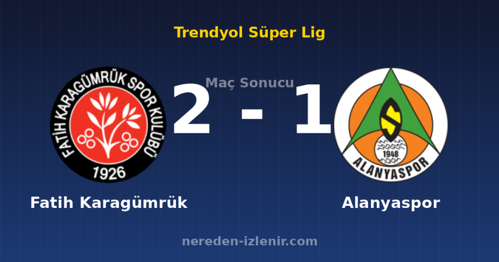 Fatih Karagümrük 2-1 Alanyaspor