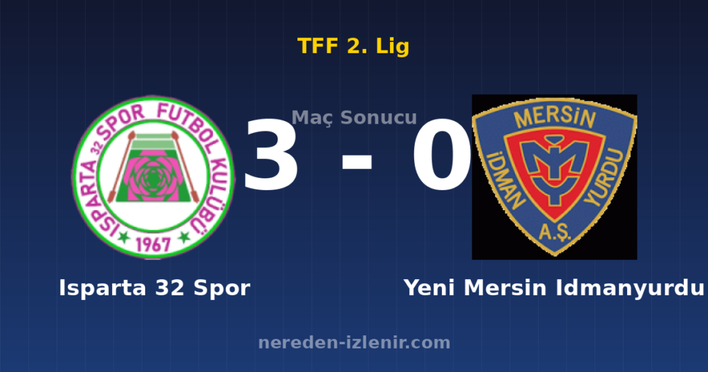Isparta 32 Spor 3-0 Yeni Mersin Idmanyurdu
