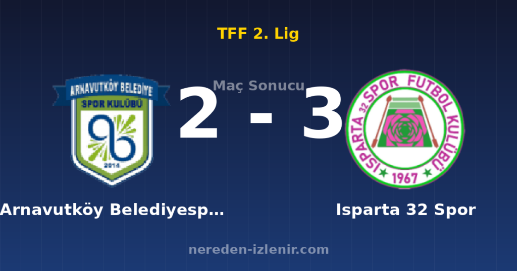 Arnavutköy Belediyespor 2-3 Isparta 32 Spor